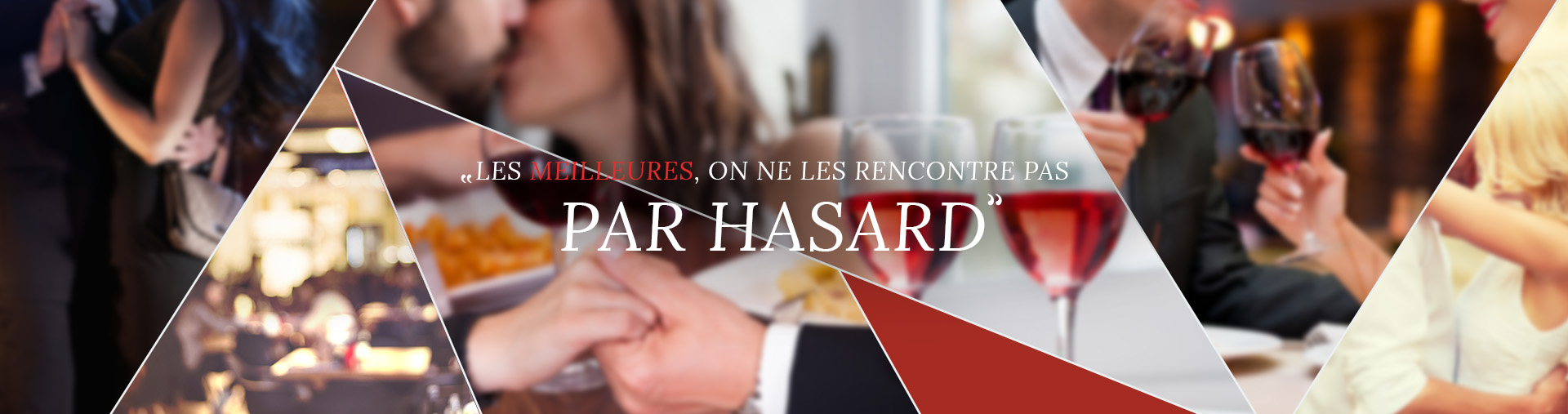 Les meilleures, on ne les rencontre pas par hasard...