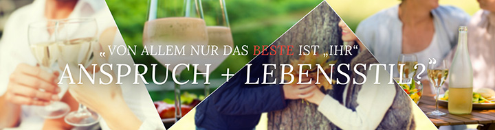 Von allem nur das BESTE ist "Ihr" Anspruch + Lebensstil?
